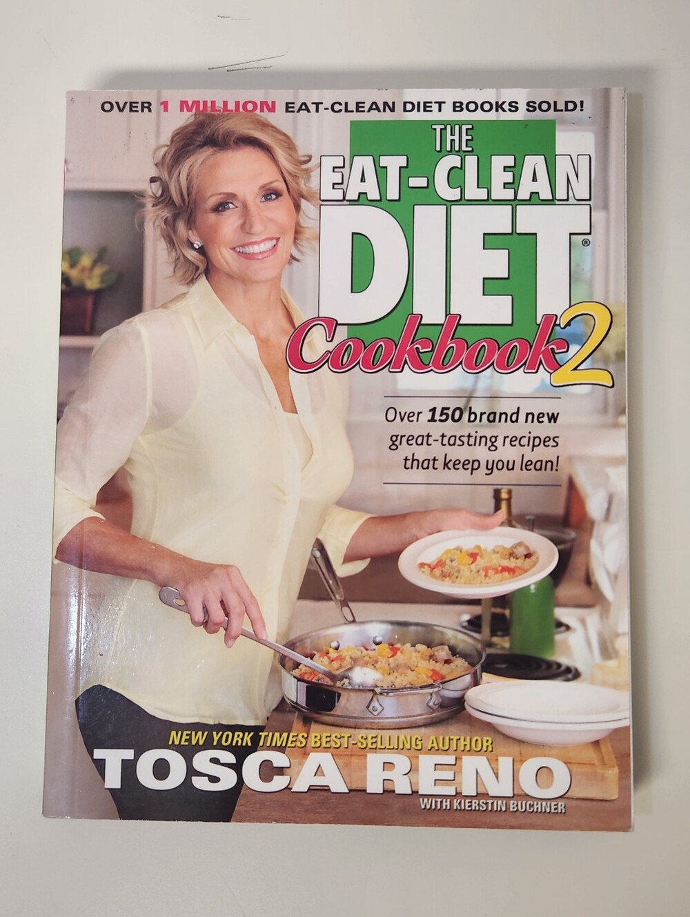 The Eat-Clean Diet Cookbook 2 by Tosca Reno - 150 Recipes